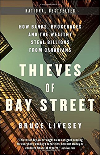 Thieves of Bay Street: How Banks, Brokerages and the Wealthy Steal Billions from Canadians