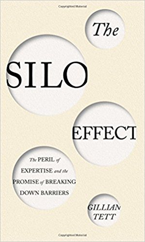 The Silo Effect: The Peril of Expertise and the Promise of Breaking Down Barriers