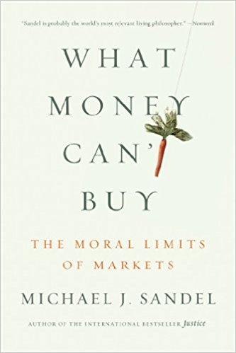 What Money Can't Buy: The Moral Limits of Markets