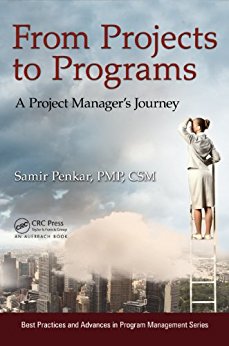 From Projects to Programs: A Project Manager's Journey (Best Practices and Advances in Program Management)