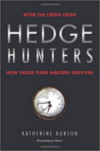 Hedge Hunters: After the Credit Crisis, How Hedge Fund Masters Survived