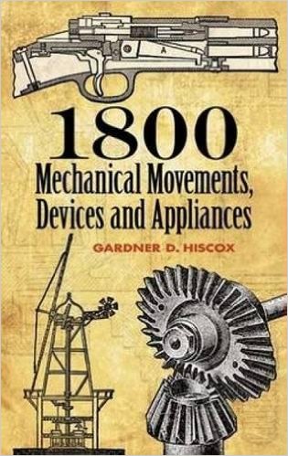 1800 Mechanical Movements, Devices and Appliances