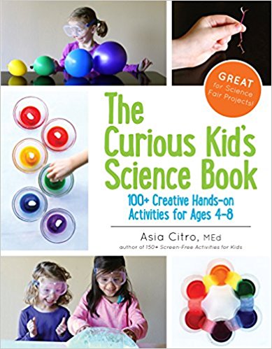 The Curious Kid's Science Book: 100+ Creative Hands-On Activities for Ages 4-8