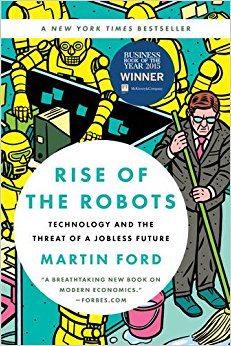 Rise of the Robots: Technology and the Threat of a Jobless Future