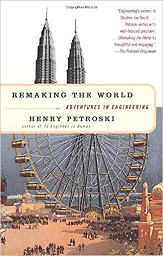 Remaking the World: Adventures in Engineering