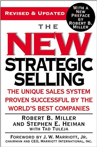 The New Strategic Selling: The Unique Sales System Proven Successful by the World's Best Companies