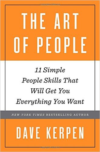 The Art of People: 11 Simple People Skills That Will Get You Everything You Want