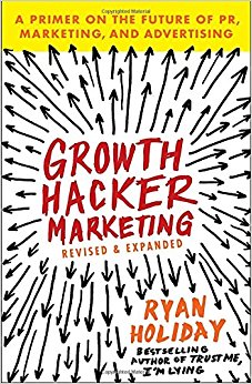 Growth Hacker Marketing: A Primer on the Future of PR, Marketing, and Advertising