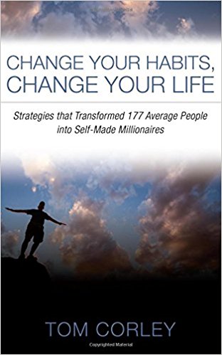 Change Your Habits, Change Your Life: Strategies That Transformed 177 Average People into Self-made Millionaires