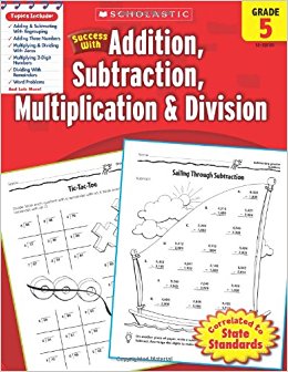 Scholastic Success with Addition, Subtraction, Multiplication & Division, Grade 5