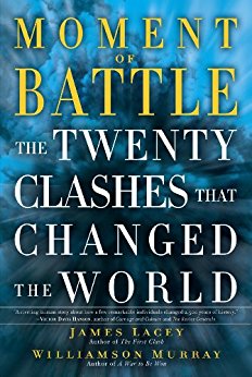 Moment of Battle: The Twenty Clashes That Changed the World