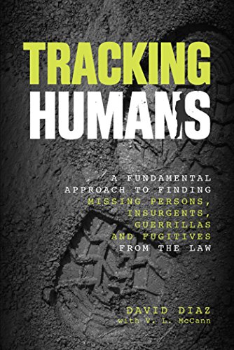 Tracking Humans: A Fundamental Approach to Finding Missing Persons, Insurgents, Guerrillas, and Fugitives from the Law