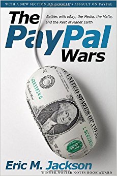 The Paypal Wars: Battles With Ebay, the Media, the Mafia, and the Rest of Planet Earth