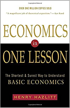 Economics in One Lesson: The Shortest and Surest Way to Understand Basic Economics