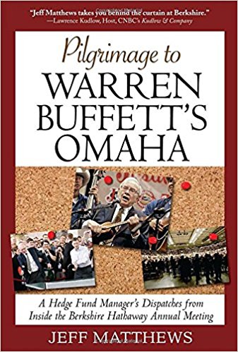 Pilgrimage to Warren Buffett's Omaha: A Hedge Fund Manager's Dispatches from Inside the Berkshire Hathaway Annual Meeting