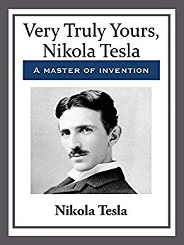 Very Truly Yours, Nikola Tesla (English Edition)