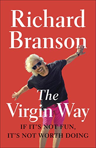 The Virgin Way: Everything I Know About Leadership