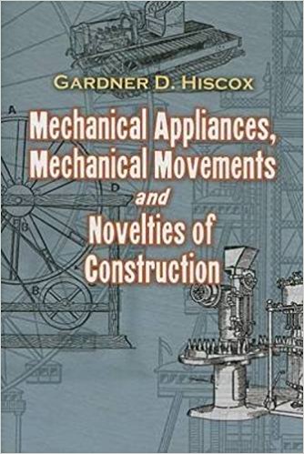 Mechanical Appliances, Mechanical Movements and Novelties of Construction