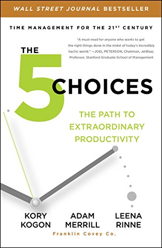 The 5 Choices: The Path to Extraordinary Productivity (English Edition)