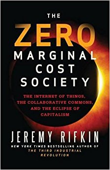 The Zero Marginal Cost Society: The Internet of Things, the Collaborative Commons, and the Eclipse of Capitalism