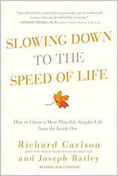 Slowing Down to the Speed of Life: How to Create a More Peaceful, Simpler Life from the Inside Out