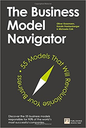 The Business Model Navigator: 55 Models That Will Revolutionise Your Business