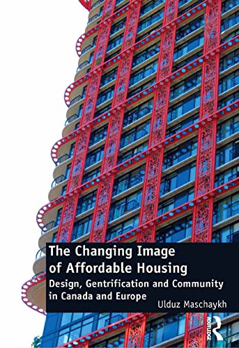 The Changing Image of Affordable Housing: Design, Gentrification and Community in Canada and Europe