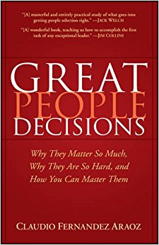 Great People Decisions: Why They Matter So Much, Why They are So Hard, and How You Can Master Them