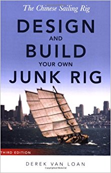 The Chinese Sailing Rig: Design and Build Your Own Junk Rig