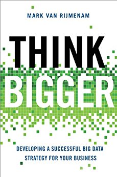 Think Bigger: Developing a Successful Big Data Strategy for Your Business