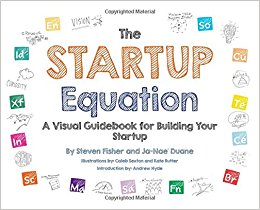 The Startup Equation: A Visual Guidebook to Building Your Startup