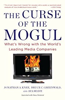 The Curse of the Mogul: What's Wrong with the World's Leading Media Companies