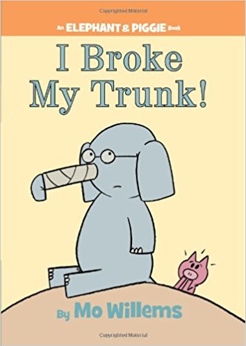 I Broke My Trunk! (An Elephant and Piggie Book)