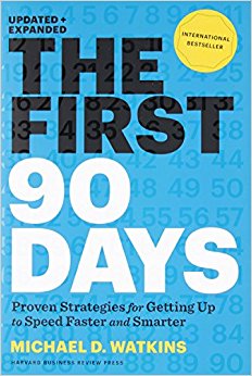 The First 90 Days, Updated and Expanded: Proven Strategies for Getting Up to Speed Faster and Smarter