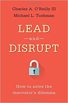 Lead and Disrupt: How to Solve the Innovator's Dilemma