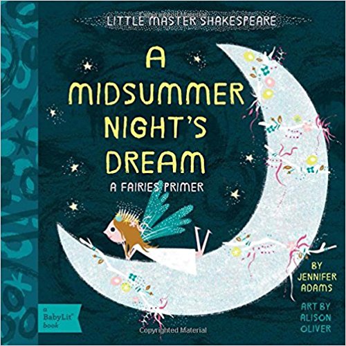 Little Master Shakespeare: A Midsummer Night's Dream: A Babylit Fairies Primer