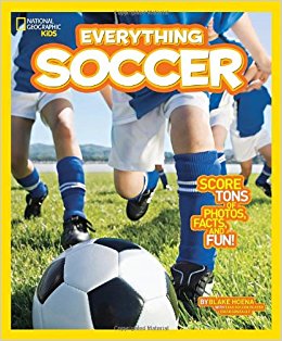 National Geographic Kids Everything Soccer: Score Tons of Photos, Facts, and Fun