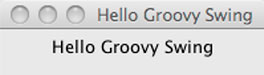 ʵս Groovy()- GroovyеSwingBuilder 